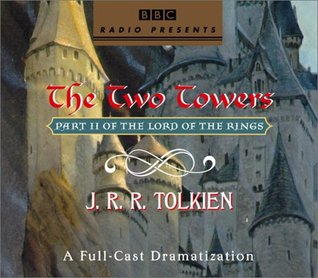 The Two Towers (The Lord of the Rings, #2): A Full-Cast Dramatization