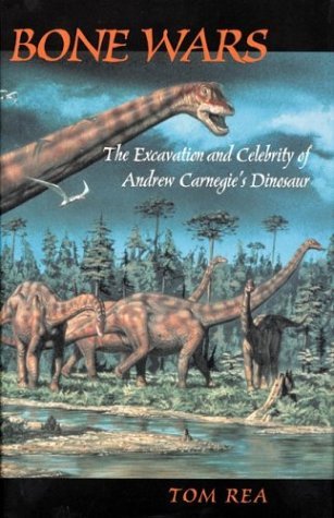 Bone Wars: The Excavation and Celebrity of Andrew Carnegie's Dinosaur (Regional)