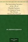 The Interesting Narrative of the Life of Olaudah Equiano, Or Gustavus Vassa, The African Written By Himself Book cover for The Interesting Narrative of the Life of Olaudah Equiano, Or Gustavus Vassa, The African Written By Himself