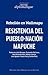 Rebelión en Wallmapu. Resistencia del Pueblo-Nación Mapuche by José Bengoa