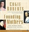 Founding Mothers by Cokie Roberts Founding Mothers by Cokie Roberts