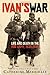 Ivan's War: Life and Death ...
