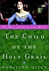 The Child of the Holy Grail by Rosalind Miles