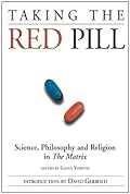 Taking the Red Pill: Science, Philosophy and Religion in The Matrix