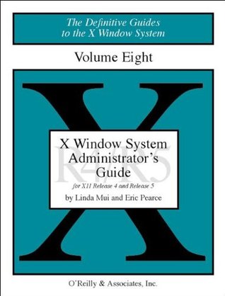 X Windows System Administrator's Guide, Vol 8 (Definitive Guides to the X Window System)