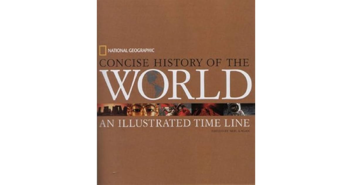 National Geographic Concise History of the World: An Illustrated Time
