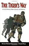 The Tiger's Way: A U.S. Private's Best Chance for Survival The Tiger's Way: A U.S. Private's Best Chance for Survival