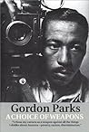 A Choice of Weapons by Gordon Parks