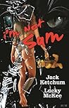 I'm Not Sam by Jack Ketchum I'm Not Sam by Jack Ketchum