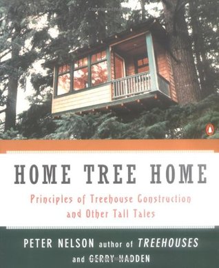 Home Tree Home: Principles of Treehouse Construction and Other Tall Tales (Paperback)