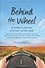 Behind the Wheel: A mother's journal of a year on the road: This is a true story about my family’s life as we moved from our spacious house in London ... across North America. What was I thinking?