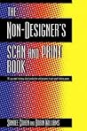 The Non-Designer's Scan and Print Book: All You Need to Know About Production and Prepress to Get Great-Looking Pages (Non-Designer's Series) The Non-Designer's Scan and Print Book: All You Need to Know About Production and Prepress to Get Great-Looking Pages (Non-Designer's Series)
