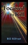 Focused To Kill