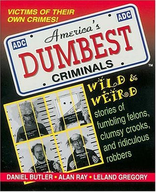 America's Dumbest Criminals: Based on True Stories from Law Enforcement Officials Across the Country (Paperback)