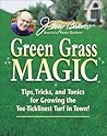 Jerry Baker's Green Grass Magic: Tips, Tricks, and Tonics for Growing the Toe-Ticklinest Turf in Town! (Jerry Baker's Good Gardening) Jerry Baker's Green Grass Magic: Tips, Tricks, and Tonics for Growing the Toe-Ticklinest Turf in Town! (Jerry Baker's Good Gardening)