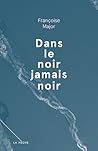 Dans le noir jamais noir Dans le noir jamais noir