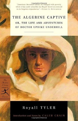 The Algerine Captive, or The Life and Adventures of Doctor Updike Underhill (Paperback)