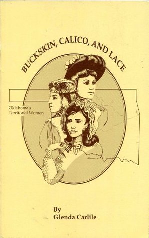 Buckskin Calico and Lace: Oklahoma's Territorial Women (Paperback)
