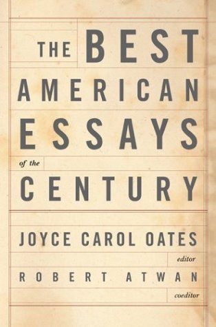 The Best American Essays of the Century by Joyce Carol Oates