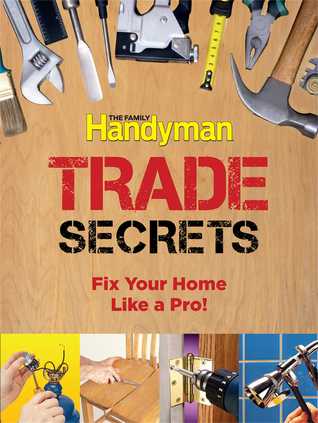 Family Handyman Trade Secrets: Fix Your Home Like a Pro! (Paperback)
