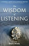 The Wisdom of Listening by Mark Brady