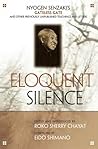 Eloquent Silence: Nyogen Senzaki's Gateless Gate and Other Previously Unpublished Teachings and Letters