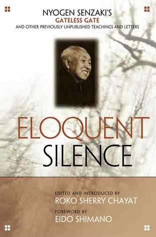 Eloquent Silence: Nyogen Senzaki's Gateless Gate and Other Previously Unpublished Teachings and Letters (Paperback)