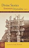 Divine Stories: Divyavadana, Part 1 (Classics of Indian Buddhism)