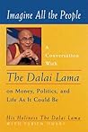 Imagine All the People: A Conversation with the Dalai Lama on Money, Politics, and Life As It Could Be