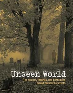 Unseen World: The Science, Theories, and Phenomena behind Events Paranormal