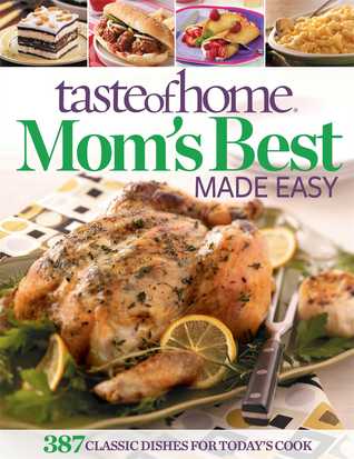 Taste of Home Mom's Best Made Easy: 387 Classic Dishes for Today's Cook (Paperback)