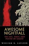 Awesome Nightfall: The Life, Times, and Poetry of Saigyo