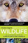 North American Wildlife: An Illustrated Guide to 2,000 Plants and Animals (Reader's Digest) North American Wildlife: An Illustrated Guide to 2,000 Plants and Animals (Reader's Digest)