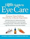 Reader's Digest Guide to Eye Care: Common Vision Problems, from Dry Eye to Macular Degeneration Reader's Digest Guide to Eye Care: Common Vision Problems, from Dry Eye to Macular Degeneration