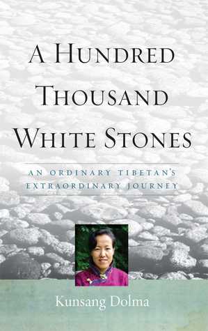 A Hundred Thousand White Stones: An Ordinary Tibetan's Extraordinary Journey (Paperback)