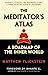 The Meditator's Atlas: A Ro...