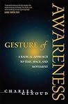 Gesture of Awareness: A Radical Approach to Time, Space, and Movement