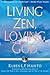 Living Zen, Loving God