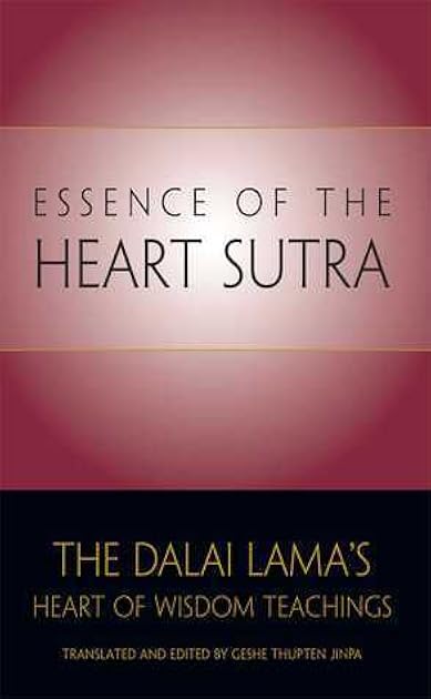 The Essence of the Heart Sutra: The Dalai Lama's Heart of Wisdom Teachings