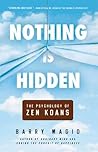 Nothing Is Hidden: The Psychology of Zen Koans