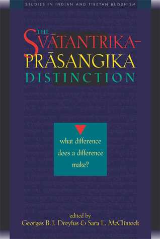 The Svatantrika-Prasangika Distinction: What Difference Does a Difference Make?