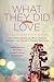 What They Did For Love: The Extraordinary Ways Ordinary People Express the Heart's Finest Emotion