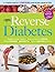 Reverse Diabetes: A 12-Week Plan for Lowering Your Blood Sugar by 25%