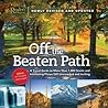 Off the Beaten Path: A Travel Guide to More Than 1000 Scenic and Interesting Places Still Uncrowded and Inviting Off the Beaten Path: A Travel Guide to More Than 1000 Scenic and Interesting Places Still Uncrowded and Inviting