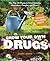 Grow Your Own Drugs by James Wong Grow Your Own Drugs by James Wong