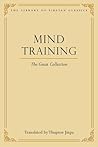 Mind Training: The Great Collection (Library of Tibetan Classics) Mind Training: The Great Collection (Library of Tibetan Classics)