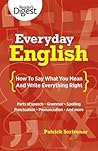 Everyday English: How to Say What You Mean and Write Everything Right Everyday English: How to Say What You Mean and Write Everything Right