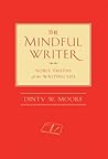 The Mindful Writer by Dinty W. Moore