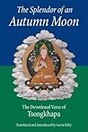 The Splendor of an Autumn Moon: The Devotional Verse of Tsongkhapa