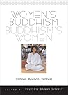 Women's Buddhism, Buddhism's Women: Tradition, Revision, Renewal